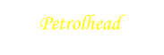       Petrolhead